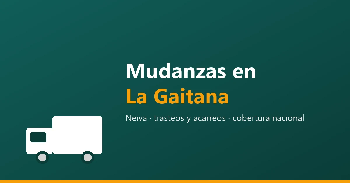Mudanzas y acarreos en La Gaitana, Neiva, Huila